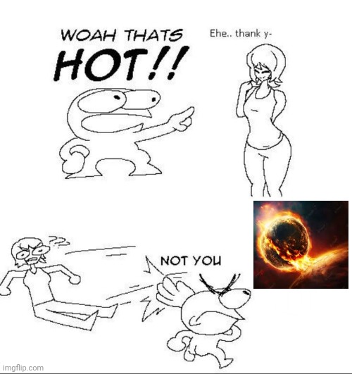 Fire planet burning in space | image tagged in woah thats hot,science,memes,fire,planet,burning | made w/ Imgflip meme maker