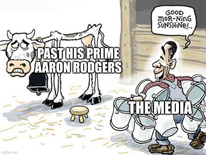 milking the cow | PAST HIS PRIME AARON RODGERS; THE MEDIA | image tagged in milking the cow | made w/ Imgflip meme maker