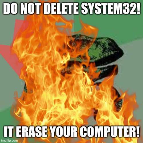 DO NOT DELETE SYSTEM32! IT ERASE YOUR COMPUTER! | image tagged in dinosaurs | made w/ Imgflip meme maker
