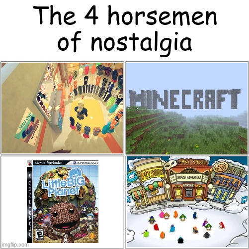 Nostalgia zone! | The 4 horsemen of nostalgia | image tagged in the 4 horsemen of,nostalgia,club penguin,minecraft story mode,recroom,lbp | made w/ Imgflip meme maker