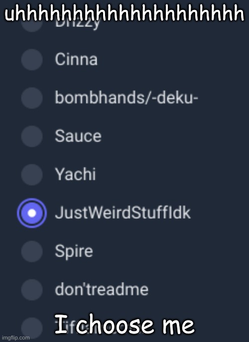 I like me | uhhhhhhhhhhhhhhhhhhhh; I choose me | made w/ Imgflip meme maker
