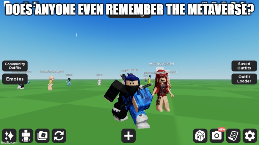 Zero the robloxian | DOES ANYONE EVEN REMEMBER THE METAVERSE? | image tagged in zero the robloxian | made w/ Imgflip meme maker