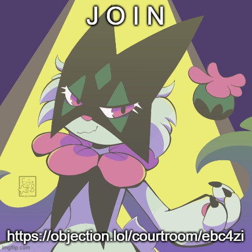 https://objection.lol/courtroom/ebc4zi | J O I N; https://objection.lol/courtroom/ebc4zi | image tagged in meowscarada | made w/ Imgflip meme maker