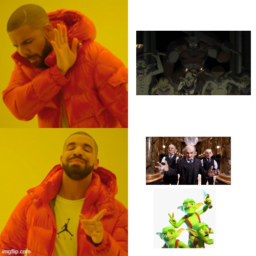 Bank Goblins and Gold loving goblins are better! | image tagged in memes,drake hotline bling | made w/ Imgflip meme maker