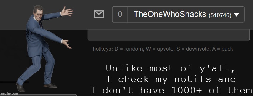 The most I get if i go offline for a day is 25 and that's it | Unlike most of y'all, I check my notifs and I don't have 1000+ of them | made w/ Imgflip meme maker