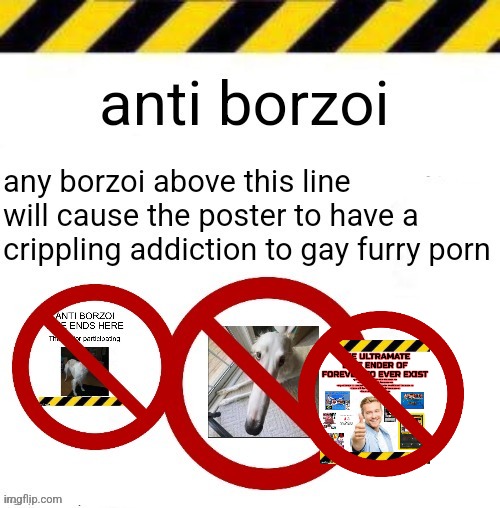 Anti borzoi | image tagged in anti borzoi | made w/ Imgflip meme maker