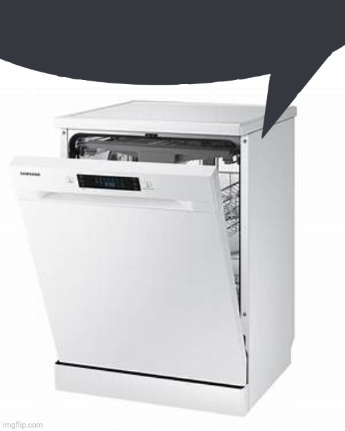 Dishwasher | image tagged in dishwasher | made w/ Imgflip meme maker