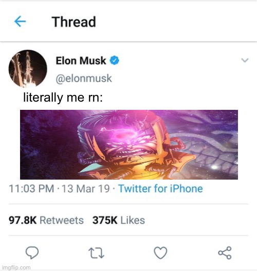 Elon big brain | literally me rn: | image tagged in elon musk twitter | made w/ Imgflip meme maker