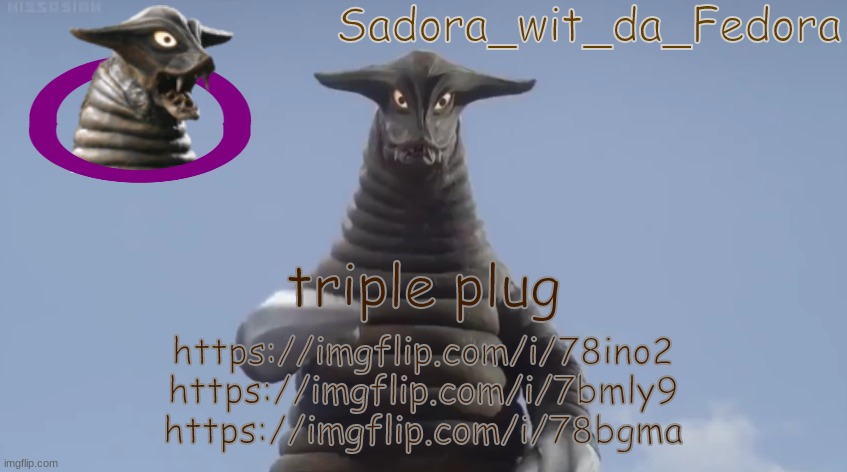 golbiggle the shaman: | triple plug; https://imgflip.com/i/78ino2
https://imgflip.com/i/7bmly9
https://imgflip.com/i/78bgma | made w/ Imgflip meme maker