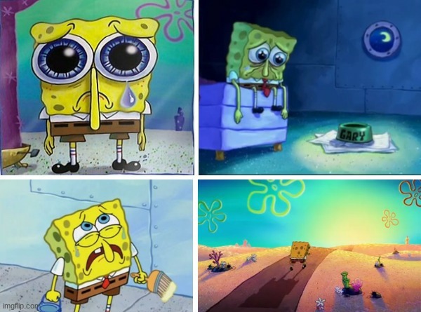 Sad SpongeBob Meme | image tagged in sad spongebob meme | made w/ Imgflip meme maker