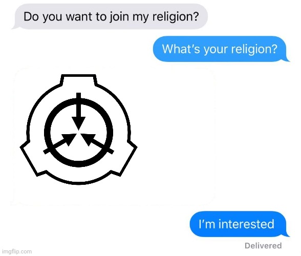 Not many scp fans want scp's to be real.. I want >:3 | image tagged in whats your religion,scps,scp,memes,funny memes,gifs | made w/ Imgflip meme maker