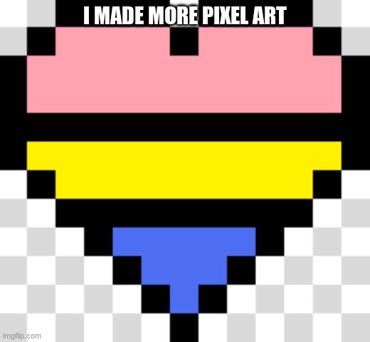 mmmm pansexual heart go brrrrr | I MADE MORE PIXEL ART | made w/ Imgflip meme maker