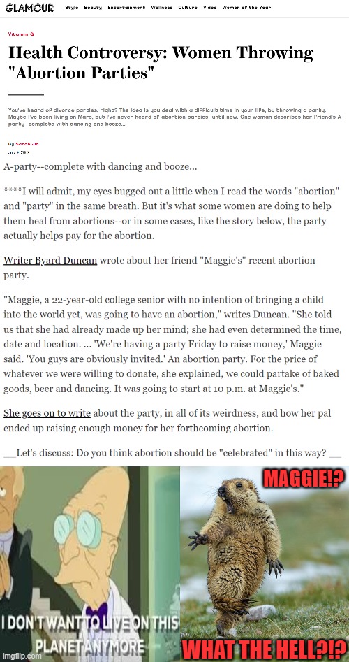 Maggie from the Simpsons grew up to be a very jaded adult. Yeah, that's cynical. Even some pro choicers I know would wince. | MAGGIE!? WHAT THE HELL?!? | image tagged in i don't want to live on this planet anymore,maggie,party,groundhog | made w/ Imgflip meme maker