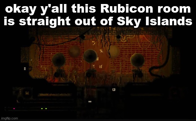 okay y'all this Rubicon room is straight out of Sky Islands | made w/ Imgflip meme maker