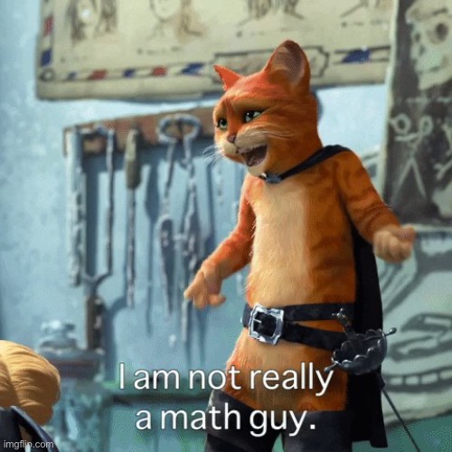 I’m not really a math guy | image tagged in i m not really a math guy | made w/ Imgflip meme maker