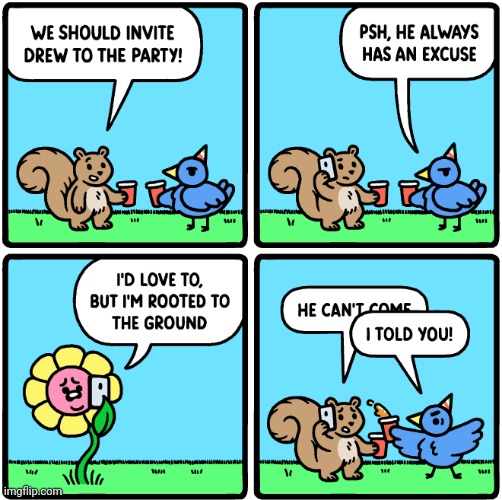Party | image tagged in flower,party,squirrel,bird,comics,comics/cartoons | made w/ Imgflip meme maker