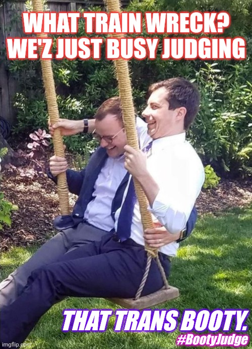 Palestine? Peter on that Department of #TransPortation | WHAT TRAIN WRECK? WE'Z JUST BUSY JUDGING; THAT TRANS BOOTY. #BootyJudge | image tagged in pete buttigieg swing,butthurt,government corruption,train wreck,see nobody cares,the great awakening | made w/ Imgflip meme maker