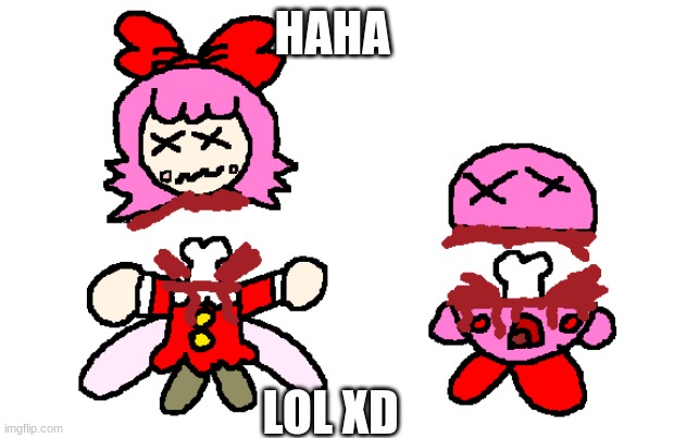 Kirby and Ribbon Dead | HAHA; LOL XD | image tagged in kirby and ribbon dead | made w/ Imgflip meme maker