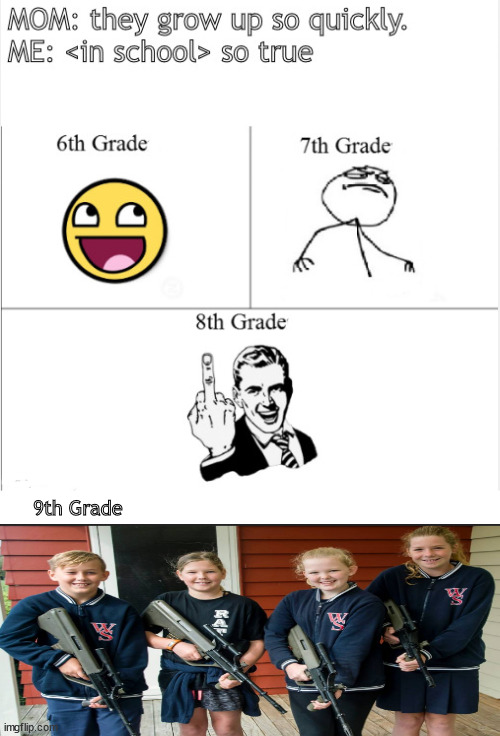 all growed up | 9th Grade | image tagged in memes,dark humor | made w/ Imgflip meme maker