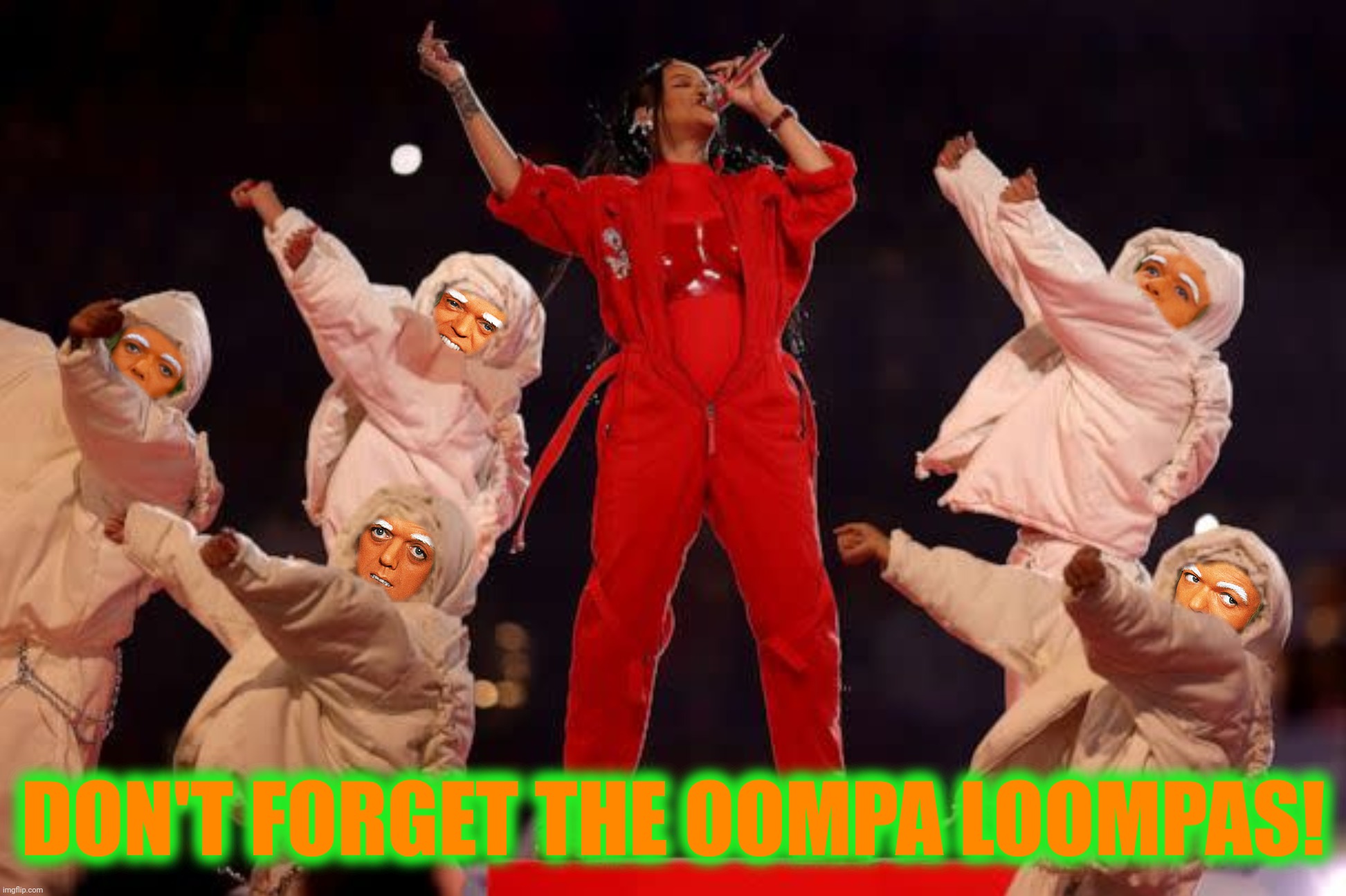 DON'T FORGET THE OOMPA LOOMPAS! | made w/ Imgflip meme maker