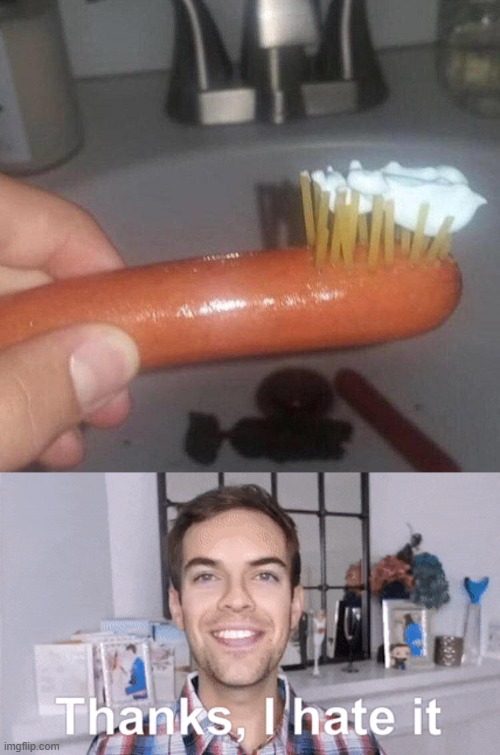 Thanks, I hate brushing my teeth now. | image tagged in thanks i hate it,cursed image,unsee juice,memes,cursed,unsee | made w/ Imgflip meme maker