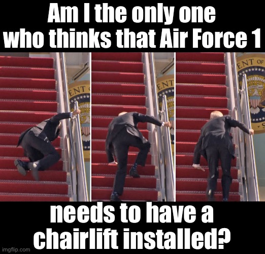 Chairlift | Am I the only one who thinks that Air Force 1; needs to have a chairlift installed? | made w/ Imgflip meme maker