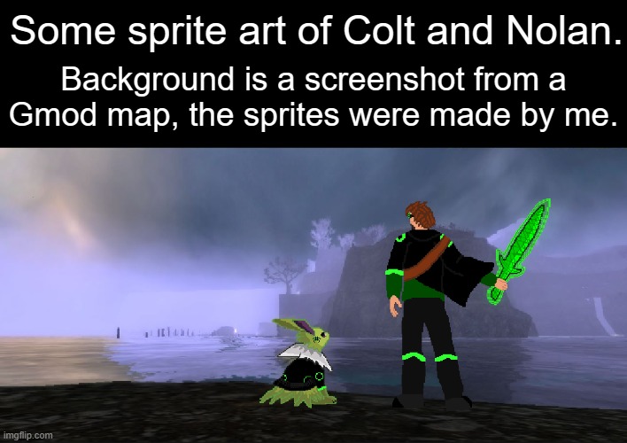 Nolan&Colt | Some sprite art of Colt and Nolan. Background is a screenshot from a
Gmod map, the sprites were made by me. | made w/ Imgflip meme maker