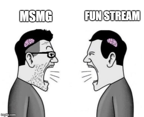FUN STREAM; MSMG | made w/ Imgflip meme maker