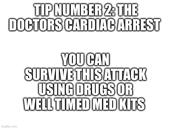 Scp secret laboratory | TIP NUMBER 2: THE DOCTORS CARDIAC ARREST; YOU CAN SURVIVE THIS ATTACK USING DRUGS OR WELL TIMED MED KITS | image tagged in scp | made w/ Imgflip meme maker