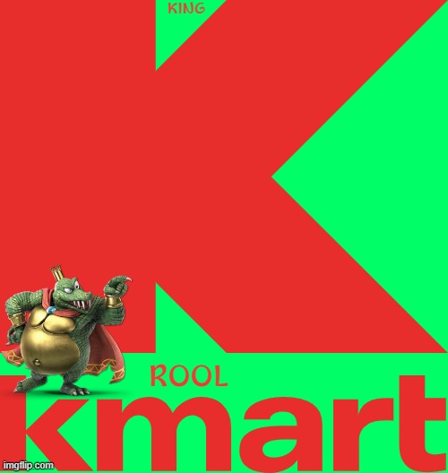 king k rool mart | KING; ROOL | image tagged in memes,kmart,nintendo,fake | made w/ Imgflip meme maker