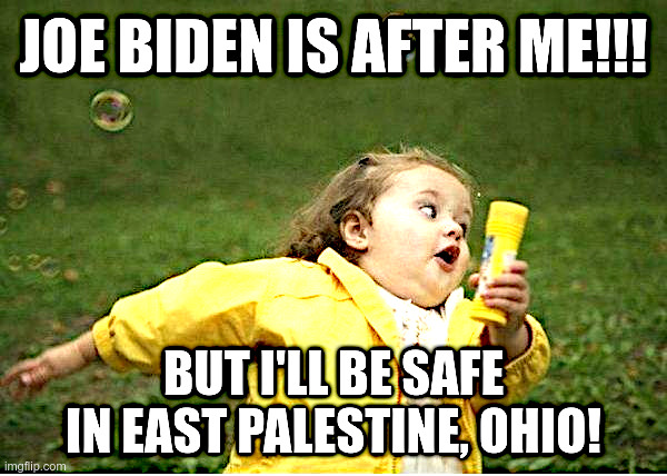 Fleeing Joe Biden | image tagged in chubby bubbles girl,creepy joe biden,east palestine ohio,train wreck,aint nobody got time for that | made w/ Imgflip meme maker