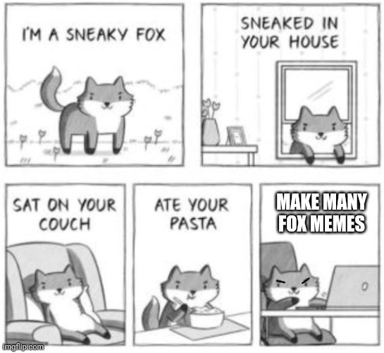 Msmg when fox facts | MAKE MANY FOX MEMES | image tagged in sneaky fox,fox,facts | made w/ Imgflip meme maker