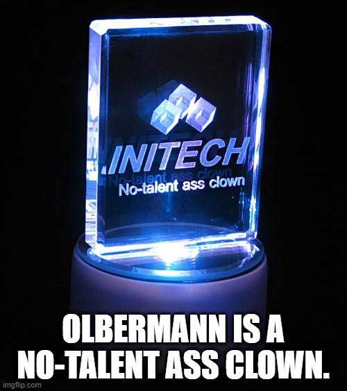 OLBERMANN IS A NO-TALENT ASS CLOWN. | made w/ Imgflip meme maker