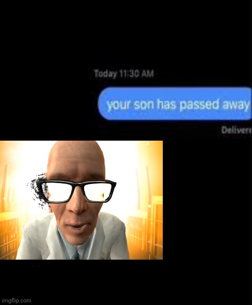 your son has passed away | image tagged in your son has passed away | made w/ Imgflip meme maker