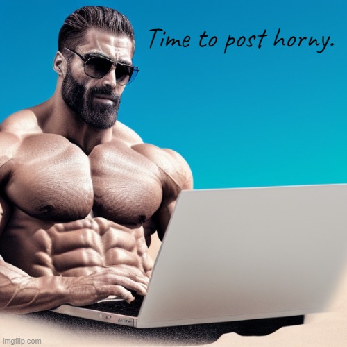 Time to post horny. | made w/ Imgflip meme maker