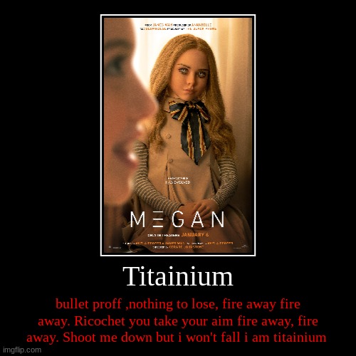 M3GAN Titanium | image tagged in funny,demotivationals | made w/ Imgflip demotivational maker