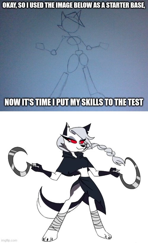 OKAY, SO I USED THE IMAGE BELOW AS A STARTER BASE, NOW IT'S TIME I PUT MY SKILLS TO THE TEST | made w/ Imgflip meme maker