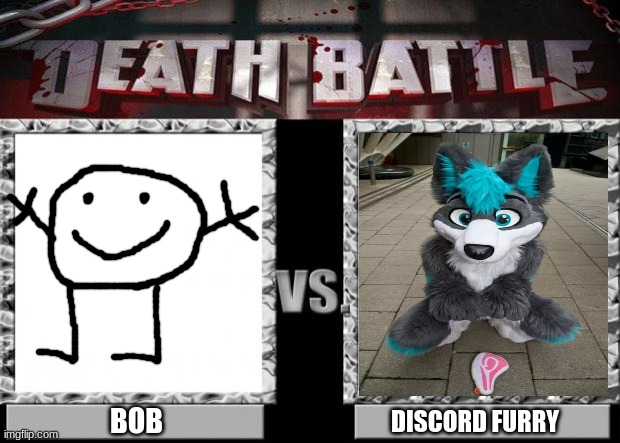 I Got Cringe From The Furry While Making This | BOB; DISCORD FURRY | image tagged in death battle | made w/ Imgflip meme maker