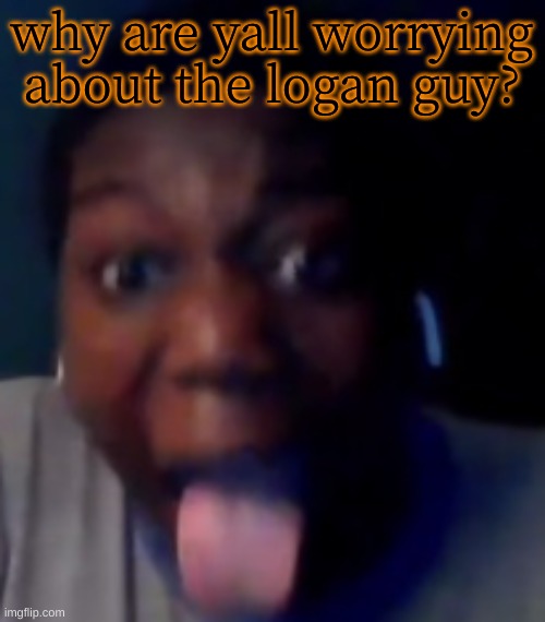 there are 2 logans now | why are yall worrying about the logan guy? | image tagged in zamn | made w/ Imgflip meme maker