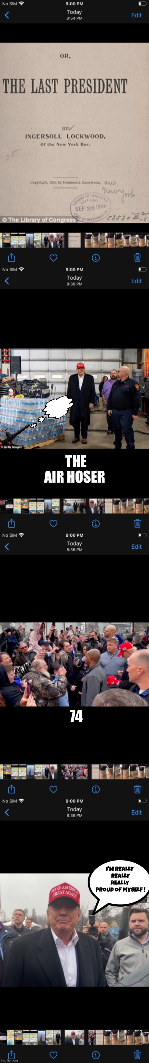 I'M REALLY 
REALLY REALLY 
PROUD OF MYSELF ! THE AIR HOSER 74 | made w/ Imgflip meme maker