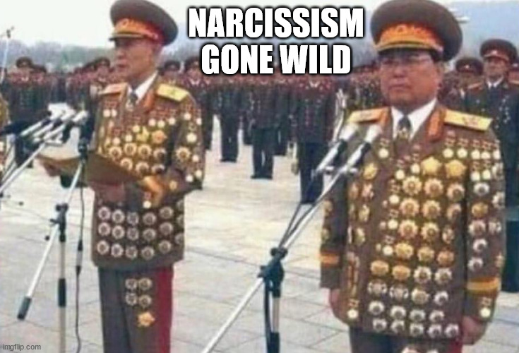 Narcissism | NARCISSISM
GONE WILD | image tagged in north korean medals,medals,north korea,participation,narcissism | made w/ Imgflip meme maker