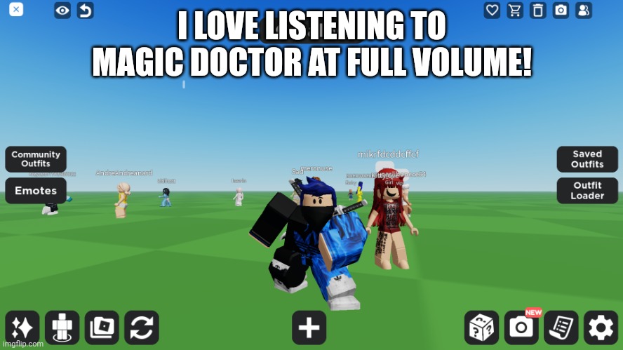 Zero the robloxian | I LOVE LISTENING TO MAGIC DOCTOR AT FULL VOLUME! | image tagged in zero the robloxian | made w/ Imgflip meme maker