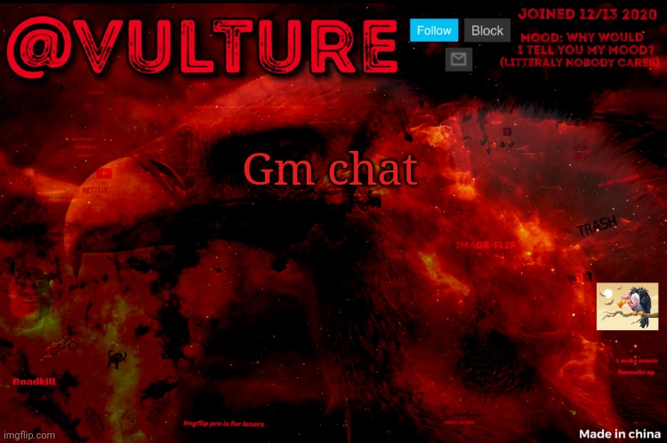 Vultures template that he uses when he wants to say something | Gm chat | image tagged in vultures template that he uses when he wants to say something | made w/ Imgflip meme maker