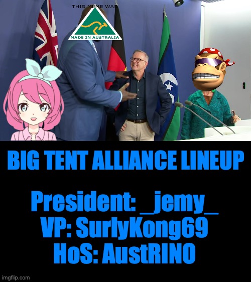 Why is there no HoC from us, because we're endorsing RMK from Christian Theocracy Party | BIG TENT ALLIANCE LINEUP; President: _jemy_
VP: SurlyKong69
HoS: AustRINO | image tagged in shaquille o neill meets anthony albanese,big tent alliance,official lineups,big,tent,alliance | made w/ Imgflip meme maker