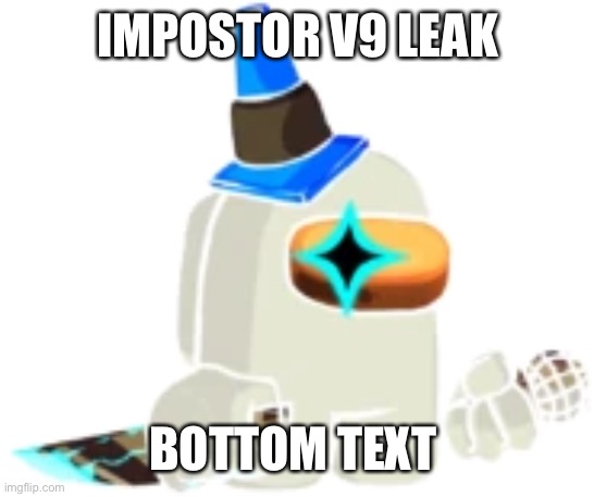 T | IMPOSTOR V9 LEAK; BOTTOM TEXT | image tagged in fnf black impostor | made w/ Imgflip meme maker