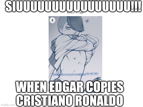 Cristiano Edgar | SIUUUUUUUUUUUUUUUU!!! WHEN EDGAR COPIES CRISTIANO RONALDO | image tagged in brawl stars,funny memes,cristiano ronaldo,shirtless | made w/ Imgflip meme maker