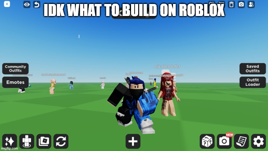 Zero the robloxian | IDK WHAT TO BUILD ON ROBLOX | image tagged in zero the robloxian | made w/ Imgflip meme maker