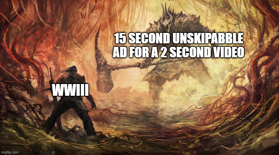 i just wanted to listen to soundboard stuff bro | 15 SECOND UNSKIPABBLE AD FOR A 2 SECOND VIDEO; WWIII | image tagged in epic battle,youtube,battle,evil,memes | made w/ Imgflip meme maker