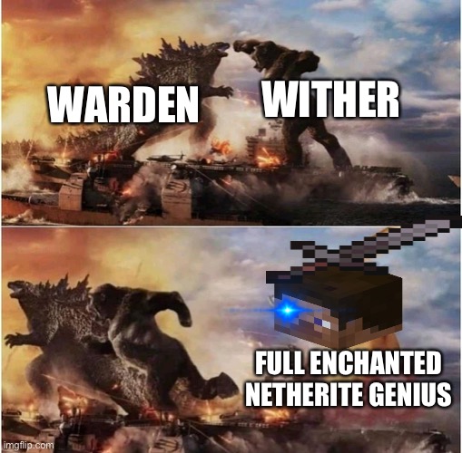 Steve is almost unstoppable | WITHER; WARDEN; FULL ENCHANTED NETHERITE GENIUS | image tagged in kong godzilla doge | made w/ Imgflip meme maker
