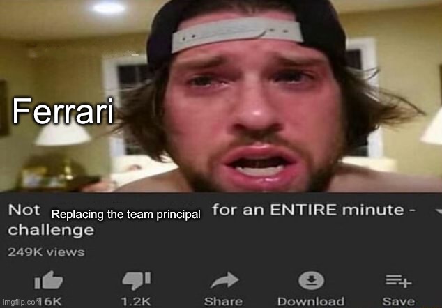 Not _____ for an ENTIRE minute - challenge | Ferrari; Replacing the team principal | image tagged in not _____ for an entire minute - challenge | made w/ Imgflip meme maker